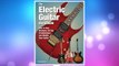 Download PDF The Electric Guitar Handbook: How to Buy, Maintain, Set Up, Troubleshoot, and Modify Your Guitar FREE