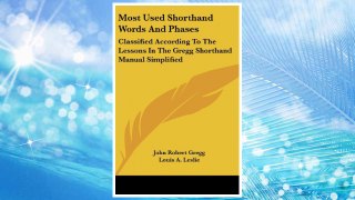 Download PDF Most Used Shorthand Words and Phases: Classified According to the Lessons in the Gregg Shorthand Manual Simplified FREE