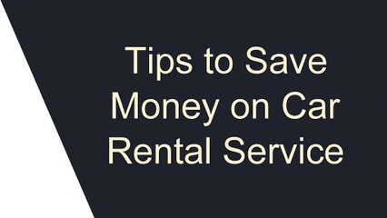 Tips to Save Money on Car Rental Service