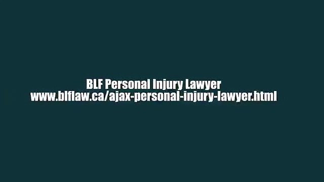 Personal Injury Lawyer Ajax ON - BLF Personal Injury Lawyer (800) 934-1256