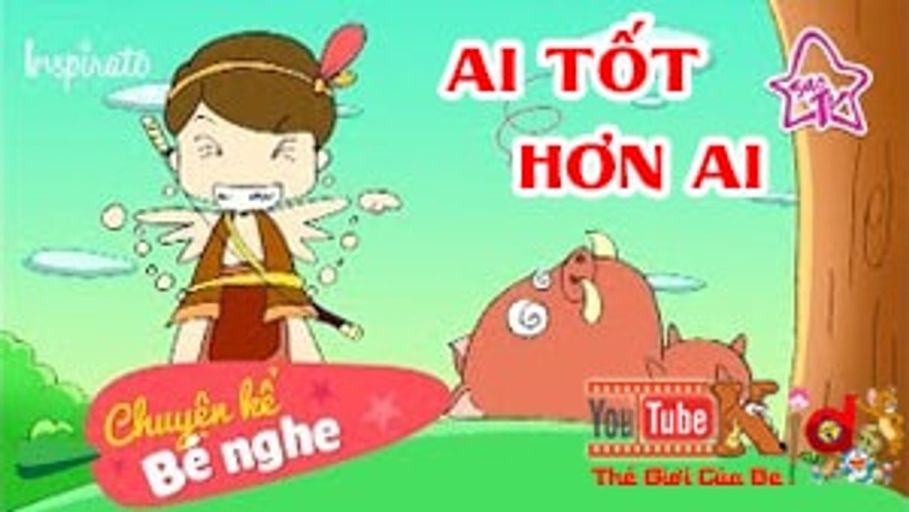 Chuyện Kể Bé Nghe - Truyện Cổ Tích - Ai Tốt Hơn Ai - Truyện Cổ Tích Việt Nam Mới Nhất 2017