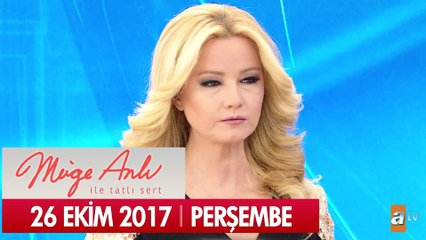 Müge Anlı ile Tatlı Sert 26 Ekim 2017 - Tek Parça