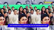 Ekta Kapoor Plans a Surprise for Yeh Hai Mohabbatein Fans  TV  SpotboyE