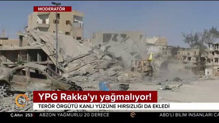 Terör örgütü YPG Rakka'yı yağmalıyor
