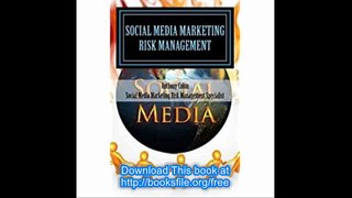 Social Media Marketing Risk Management For Safety & Profit How To Make More Money, Cut Costs & Mitigate Your Social Medi