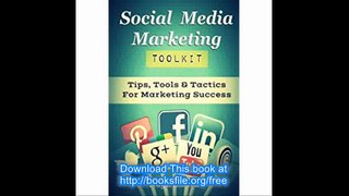 Social Media Marketing Toolkit Tips, Tools & Tactics For Marketing Success