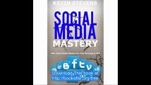 Social Media Mastery - Mastering the world of social media Why Social Media Matters For Your Business & SEO 2016 (SEO Ma