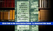 Read Online  The Great Jewish Cities of Central and Eastern Europe: A Travel Guide and Resource