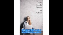 Social Media Prompts for Authors 400  Prompts for Authors (For Blogs, Facebook, and Twitter)
