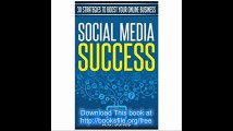 Social Media Success 30 Strategies to Boost Your Online Business