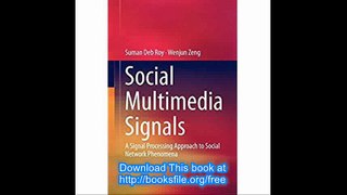 Social Multimedia Signals A Signal Processing Approach to Social Network Phenomena