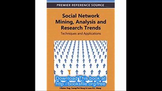 Social Network Mining, Analysis and Research Trends Techniques and Applications