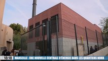 Le 18:18 - Marseille : une centrale éco-responsable pour chauffer les cités des quartiers nord