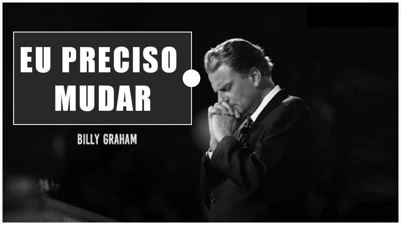 Eu preciso mudar - Billy Graham _ LEGENDADO_HIGH