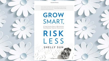 Download PDF Grow Smart, Risk Less: A Low-Capital Path to Multiplying Your Business Through Franchising FREE