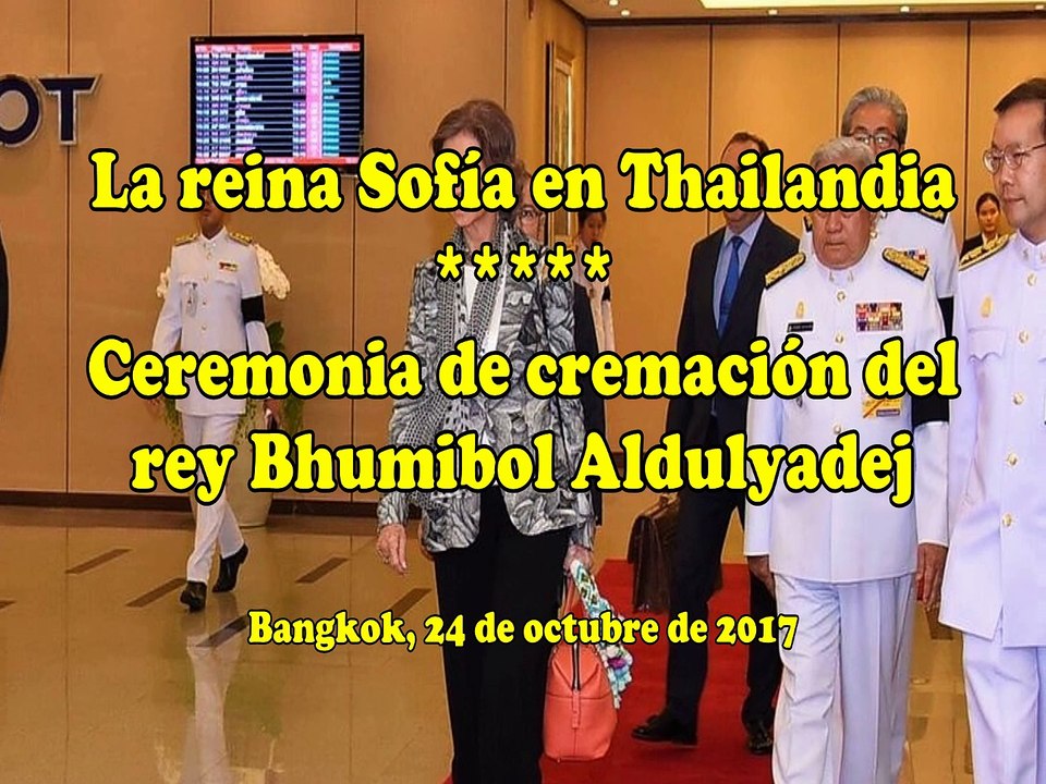 La reina Sofía en Thailandia | Ceremonia de cremación del rey Bhumibol Aldulyadej