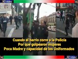 Barrio corre a Policias por golpear mujeres en operativo