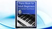 GET PDF Piano Book for Adult Beginners: Teach Yourself How to Play Famous Piano Songs, Read Music, Theory & Technique (Book & Streaming Video Lessons) FREE