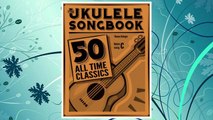 GET PDF The Ukulele Songbook: 50 All Time Classics FREE