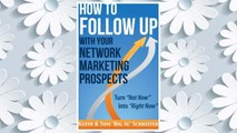 Download PDF How to Follow Up With Your Network Marketing Prospects: Turn Not Now Into Right Now! FREE