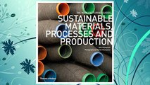 Download PDF Sustainable Materials, Processes and Production (The Manufacturing Guides) FREE