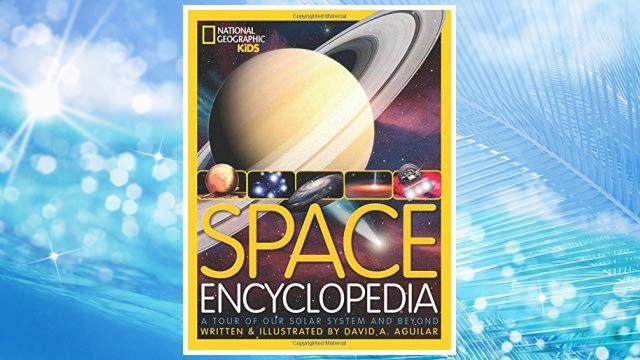 Download PDF Space Encyclopedia: A Tour of Our Solar System and Beyond (National Geographic Kids) FREE