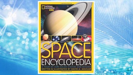 Download PDF Space Encyclopedia: A Tour of Our Solar System and Beyond (National Geographic Kids) FREE