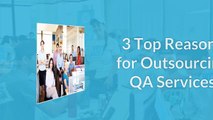 3 Top Reasons for Outsourcing QA Services