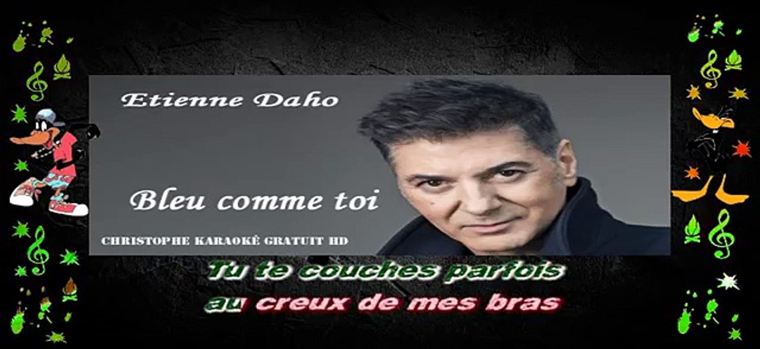 Etienne Daho Bleu comme toi KARAOKE / INSTRUMENTAL Vidéo Dailymotion