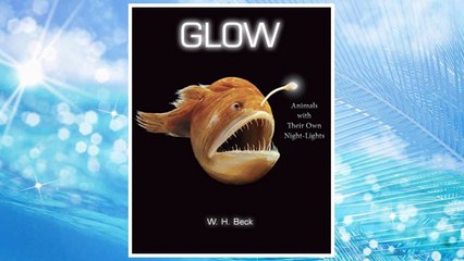 Download PDF Glow: Animals with Their Own Night-Lights FREE