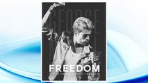 GET PDF George Michael: Freedom: The Ultimate Tribute 1963 - 2016 FREE