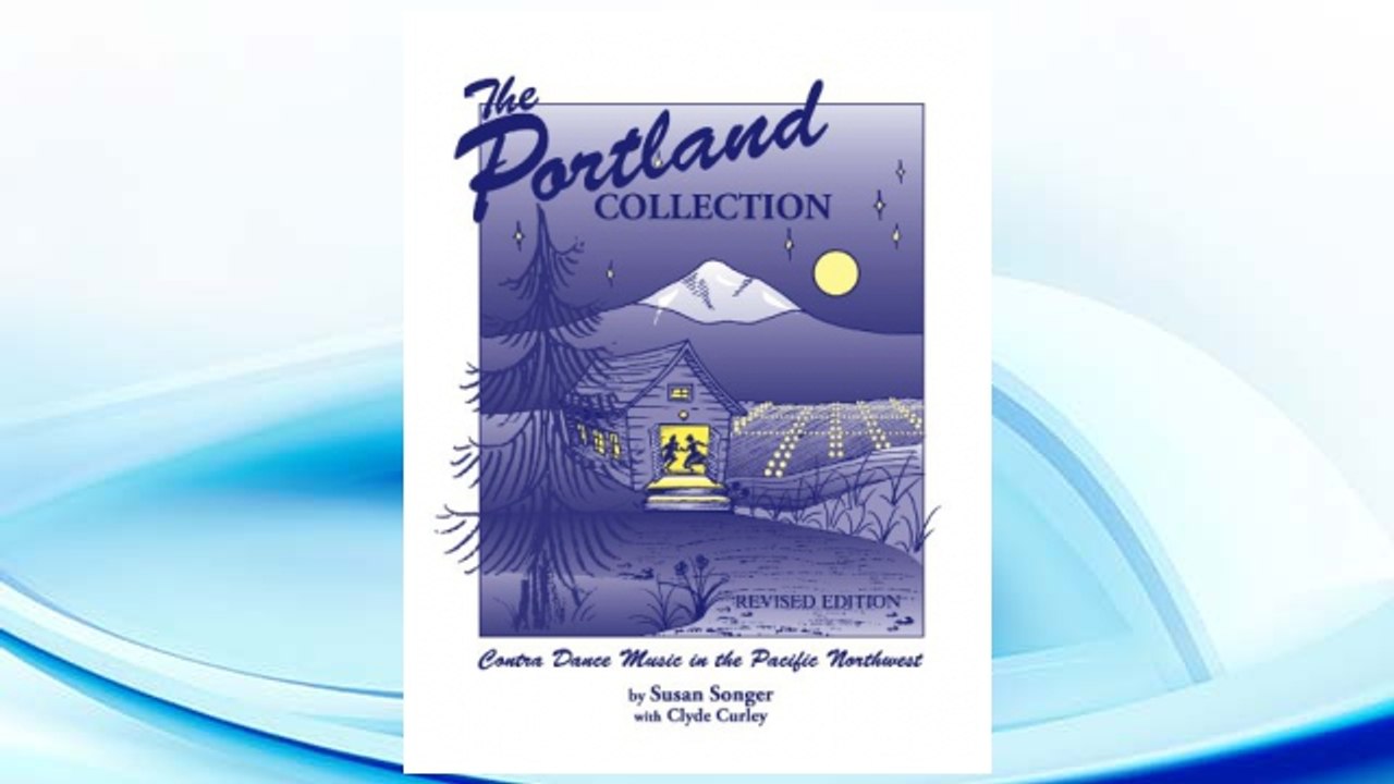 GET PDF The Portland Collection: Contra Dance Music in the Pacific Northwest, Revised Edition FREE