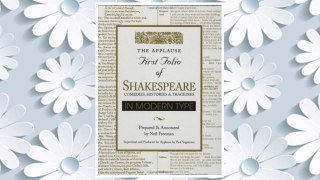 Download PDF Applause First Folio of Shakespeare in Modern Type: Comedies, Histories & Tragedies (Applause First Folio Editions) FREE