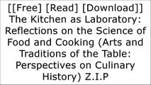 [JPTva.[F.R.E.E] [D.O.W.N.L.O.A.D] [R.E.A.D]] The Kitchen as Laboratory: Reflections on the Science of Food and Cooking (Arts and Traditions of the Table: Perspectives on Culinary History) by Cesar VegaHarold McGeeRobert L. WolkeJohn McQuaid KINDLE