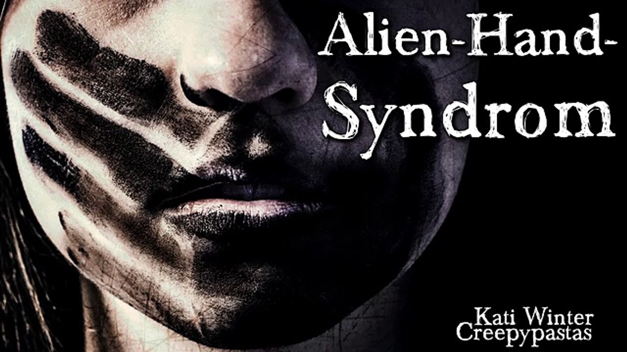 Alien Hand Syndrom German CREEPYPASTA (Grusel, Horror, Hörbuch) DEUTSCH
