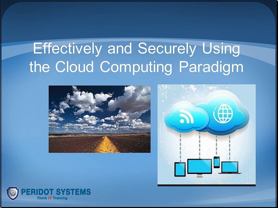 Effectively And Securely Using The Cloud Computing Paradigm