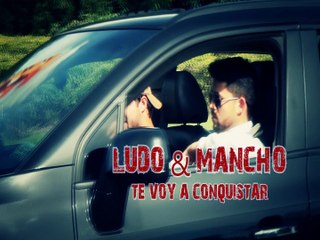 Ludo & Mancho - Te Voy A Conquistar - Jesús Méndez Producciones