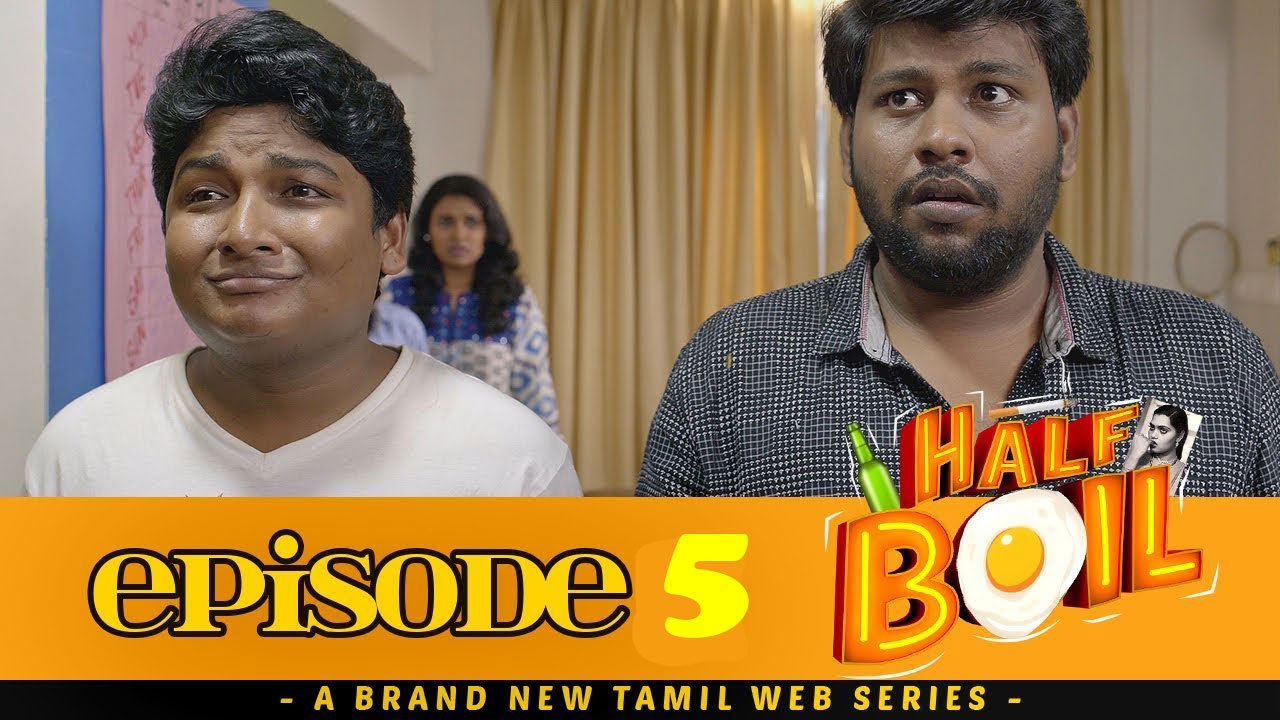 Half Boil - Web Series - Episode 5 - Gopi,Sudhakar,Javith - Madras Central