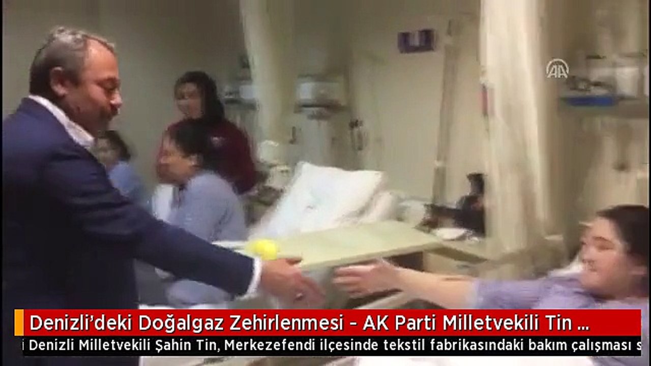 Denizli'deki Doğalgaz Zehirlenmesi - AK Parti Milletvekili Tin Zehirlenen İşçileri Ziyaret Etti