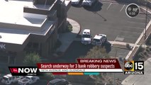 Search on for three bank robbers in Phoenix