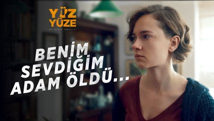 Yüz Yüze | 2.Bölüm - Benim Sevdiğim Adam Öldü...