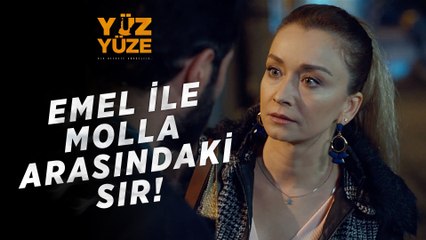 Yüz Yüze | 2.Bölüm - Emel İle Molla Arasındaki Sır!