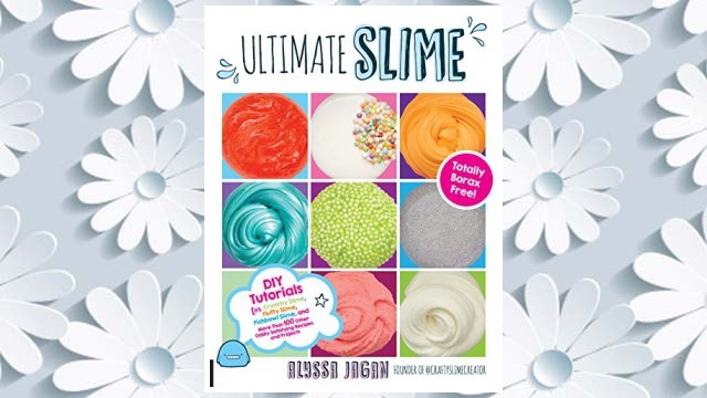 Download PDF Ultimate Slime: DIY Tutorials for Crunchy Slime, Fluffy Slime, Fishbowl Slime, and More Than 100 Other Oddly Satisfying Recipes and Projects Totally Borax Free! FREE
