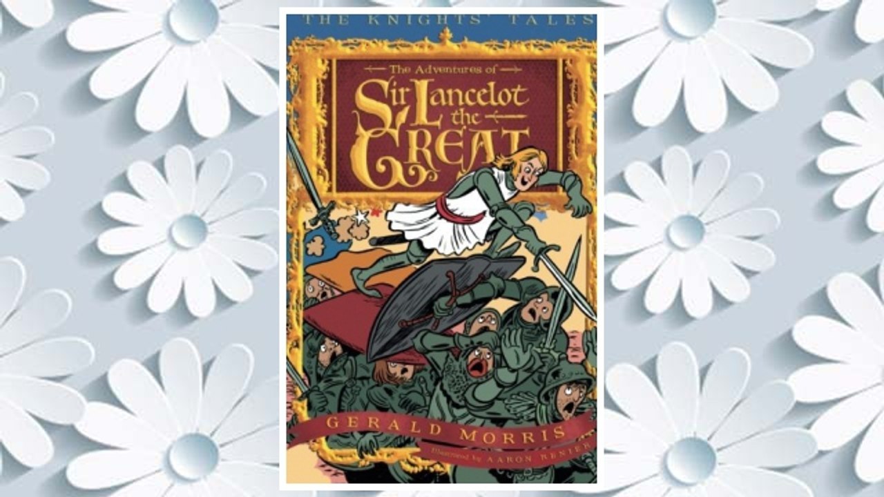 Download PDF The Adventures of Sir Lancelot the Great (The Knights’ Tales Series) FREE