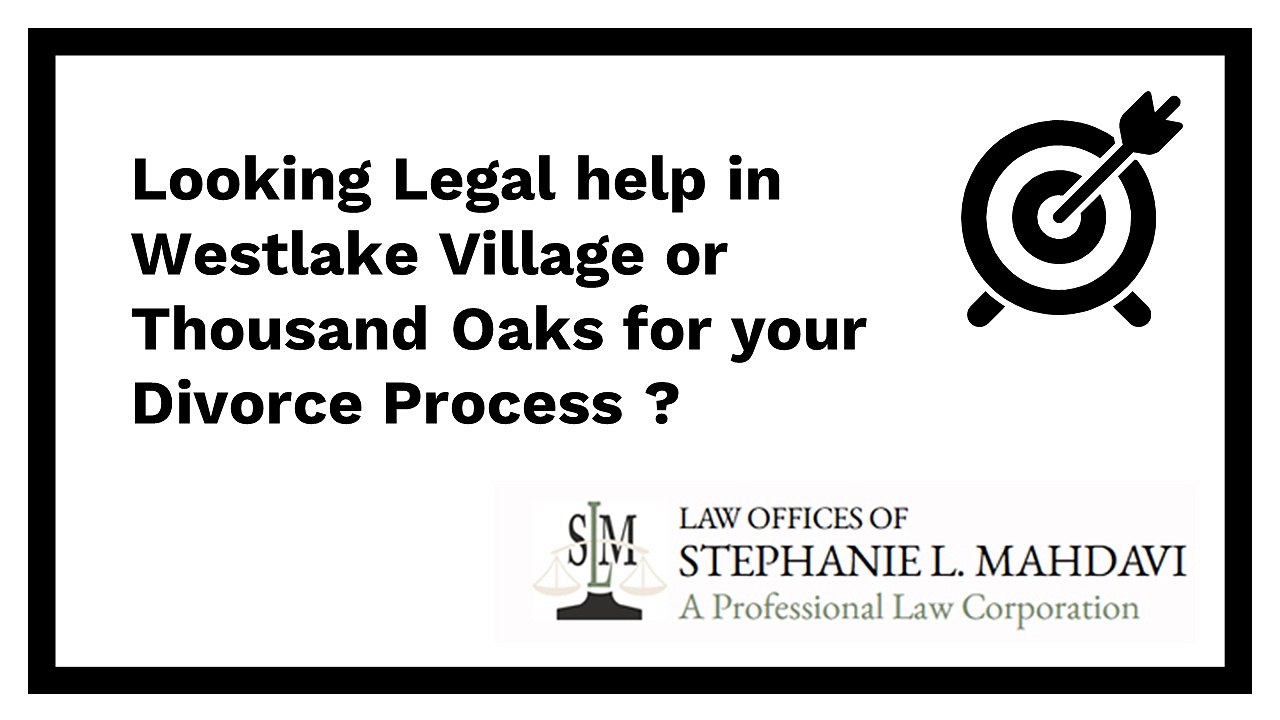 Looking Legal help in Westlake Village or Thousand Oaks for your Divorce Process