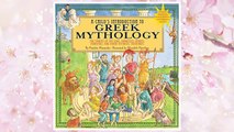 Download PDF Child's Introduction to Greek Mythology: The Stories of the Gods, Goddesses, Heroes, Monsters, and Other Mythical Creatures FREE