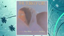 Download PDF The Turkey Girl: A Zuni Cinderella Story FREE