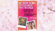 Download PDF We Were Going to Change the World: Interviews with Women from the 1970s and 1980s Southern California Punk Rock Scene FREE