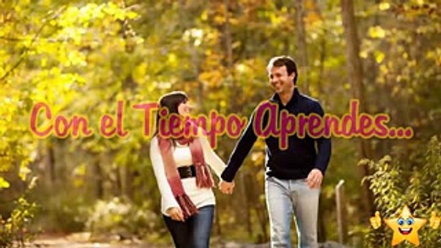 Con el tiempo aprendes, Reflexiones, El tiempo te enseña valorar la vida