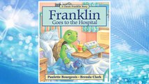 Download PDF Franklin Goes to the Hospital FREE